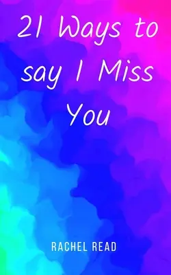 21 de moduri de a spune Mi-e dor de tine - 21 Ways to say I Miss You