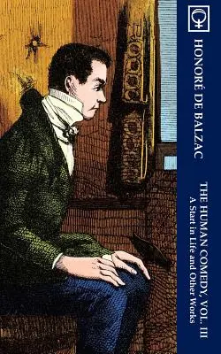 Comedia umană, vol. III: Un început în viață și alte opere (Noumena Classics) - The Human Comedy, Vol. III: A Start in Life and Other Works (Noumena Classics)