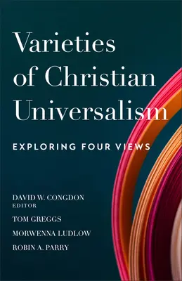 Varietăți ale universalismului creștin: Explorarea a patru puncte de vedere - Varieties of Christian Universalism: Exploring Four Views