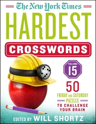 The New York Times Hardest Crosswords Volume 15: 50 de puzzle-uri de vineri și sâmbătă pentru a-ți provoca creierul - The New York Times Hardest Crosswords Volume 15: 50 Friday and Saturday Puzzles to Challenge Your Brain