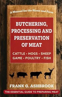 Măcelărirea, prelucrarea și conservarea cărnii - Butchering, Processing and Preservation of Meat