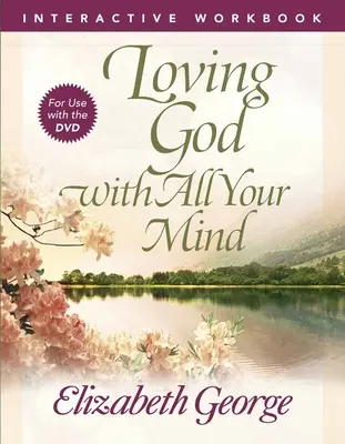 A-L iubi pe Dumnezeu cu toată mintea Carte de lucru interactivă - Loving God with All Your Mind Interactive Workbook