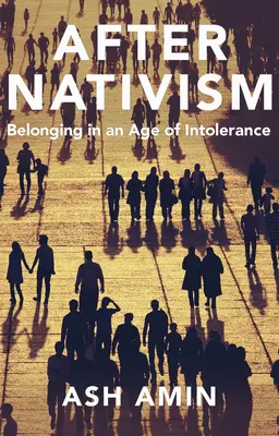 După nativism: Apartenența într-o epocă a intoleranței - After Nativism: Belonging in an Age of Intolerance