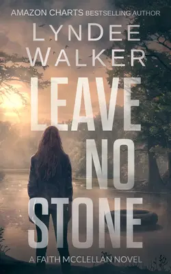 Leave No Stone: Un roman Faith McClellan - Leave No Stone: A Faith McClellan Novel