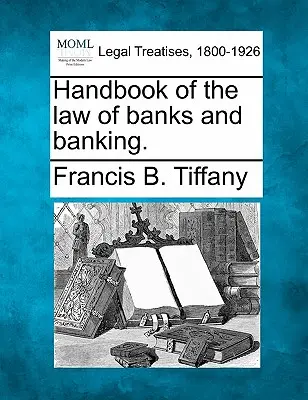 Handbook of the law of banks and banking.