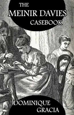 Cazul Meinir Davies: Cazuri rezolvate în umbra domnului Sherlock Holmes, a doamnei D Dene, et al. - The Meinir Davies Casebook: Cases Solved in the Shadows of Mr Sherlock Holmes, Mrs D Dene, et al.