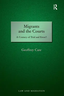 Migranții și instanțele de judecată: Un secol de încercări și erori? - Migrants and the Courts: A Century of Trial and Error?
