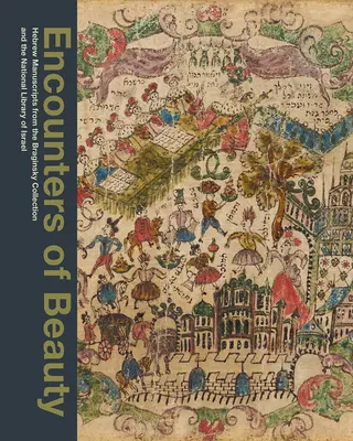 Întâlniri de frumusețe: Manuscrise ebraice din Colecția Braginsky și Biblioteca Națională a Israelului - Encounters of Beauty: Hebrew Manuscripts from the Braginsky Collection and the National Library of Israel