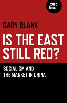Estul este încă roșu? Socialismul și piața în China - Is the East Still Red?: Socialism and the Market in China