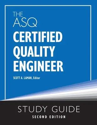 ASQ Certified Quality Engineer Study Guide, ediția a doua - The ASQ Certified Quality Engineer Study Guide, Second Edition