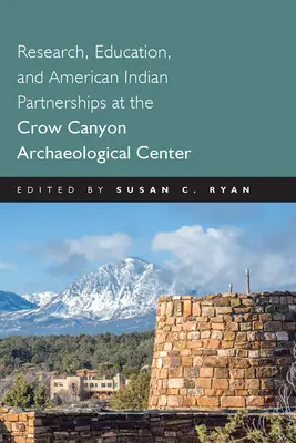 Cercetare, educație și parteneriate cu indienii americani la Centrul arheologic Crow Canyon - Research, Education and American Indian Partnerships at the Crow Canyon Archaeological Center