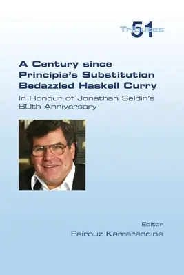 Un secol de când substituția din Principia l-a uimit pe Haskell Curry. În onoarea celei de-a 80-a aniversări a lui Jonathan Seldin - A Century since Principia's Substitution Bedazzled Haskell Curry. In Honour of Jonathan Seldin's 80th Anniversary