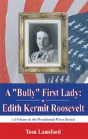 Prima Doamnă „bătăușă” - Edith Kermit Roosevelt - 