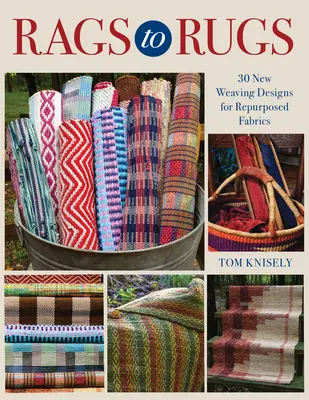 Rags to Rugs: 30 de noi modele de țesut pentru țesături refolosite - Rags to Rugs: 30 New Weaving Designs for Repurposed Fabrics