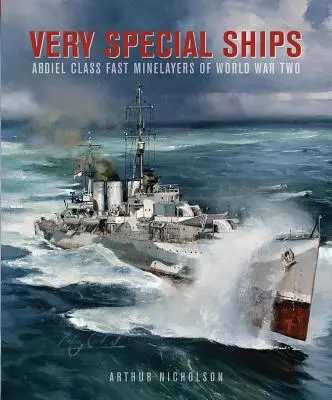 Nave foarte speciale: Minelayere rapide din clasa Abdiel ale celui de-al Doilea Război Mondial - Very Special Ships: Abdiel-Class Fast Minelayers of World War Two
