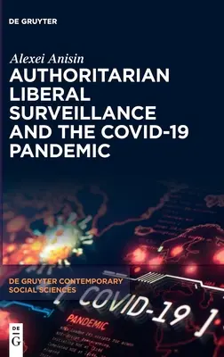 Supravegherea liberală autoritară și pandemia COVID-19 - Authoritarian Liberal Surveillance and the COVID-19 Pandemic