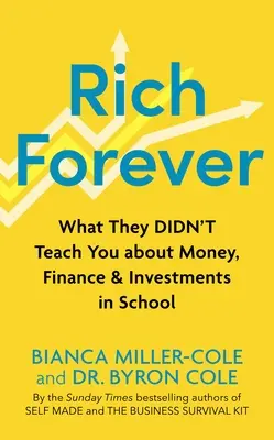 Rich Forever: Ce nu te-au învățat la școală despre bani, finanțe și investiții - Rich Forever: What They Didn't Teach You about Money, Finance and Investments in School