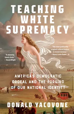 Predarea supremației albe: Calvarul democratic al Americii și forjarea identității noastre naționale - Teaching White Supremacy: America's Democratic Ordeal and the Forging of Our National Identity