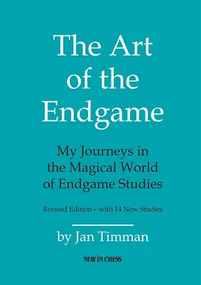 Arta jocului final: Călătoriile mele în lumea magică a studiilor de final de partidă: My Journeys in the Magical World of Endgame Studies - The Art of the Endgame: My Journeys in the Magical World of Endgame Studies
