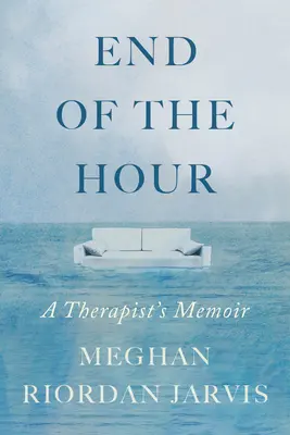End of the Hour: Memoriile unui terapeut (A Therapist's Memoir) - End of the Hour: A Therapist's Memoir