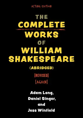 Operele complete ale lui William Shakespeare (abreviat) [revizuit] [din nou] - The Complete Works of William Shakespeare (Abridged) [Revised] [Again]