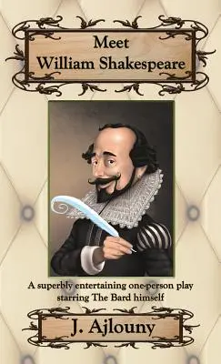 Faceți cunoștință cu William Shakespeare: O piesă individuală extrem de amuzantă cu Bard însuși în rolul principal - Meet William Shakespeare: A superbly entertaining one-person play starring The Bard himself