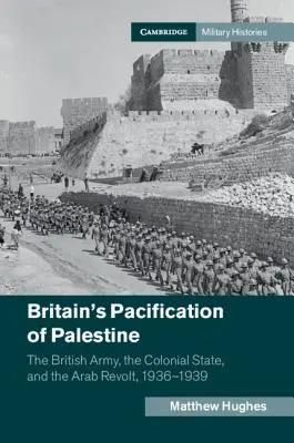Pacificarea Palestinei de către Marea Britanie - Britain's Pacification of Palestine