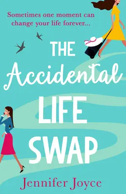 Schimbul accidental de viață (The Accidental Life Swap) - The Accidental Life Swap