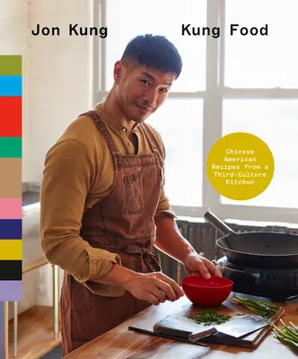 Kung Food: Rețete chinezo-americane dintr-o bucătărie din a treia cultură: O carte de bucate - Kung Food: Chinese American Recipes from a Third-Culture Kitchen: A Cookbook