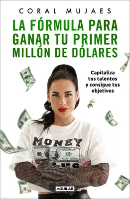 La Frmula Para Ganar Tu Primer Milln de Dlares / How to Earn Your First MILLI On: Capitalizează-ți talentele pentru a-ți atinge obiectivele - La Frmula Para Ganar Tu Primer Milln de Dlares / How to Earn Your First MILLI On: Capitalize on Your Talents to Reach Your Goals