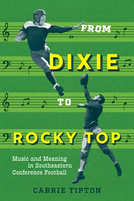 De la Dixie la Rocky Top: Muzică și semnificație în fotbalul Conferinței de Sud-Est - From Dixie to Rocky Top: Music and Meaning in Southeastern Conference Football