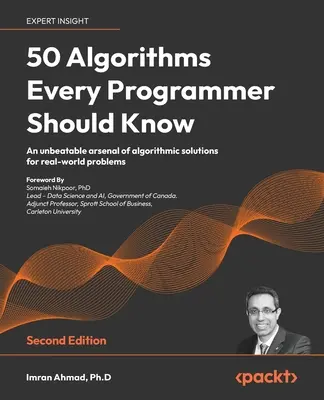 50 de algoritmi pe care orice programator ar trebui să-i știe - ediția a doua: Un arsenal imbatabil de soluții algoritmice pentru probleme din lumea reală - 50 Algorithms Every Programmer Should Know - Second Edition: An unbeatable arsenal of algorithmic solutions for real-world problems