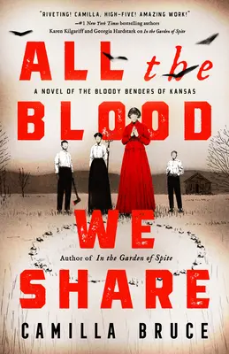 All the Blood We Share: Un roman al sângeroșilor Benders din Kansas - All the Blood We Share: A Novel of the Bloody Benders of Kansas