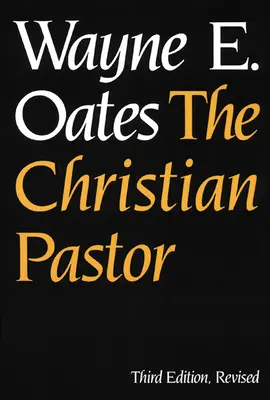 Pastorul creștin, ediția a treia, revizuită - The Christian Pastor, Third Edition, Revised