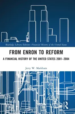 De la Enron la reformă: O istorie financiară a Statelor Unite 2001-2004 - From Enron to Reform: A Financial History of the United States 2001-2004