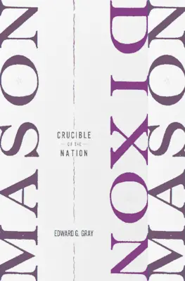 Mason-Dixon: Crucible of the Nation