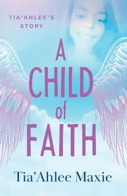 Un copil al credinței: Povestea lui Tia'Ahlee - A Child of Faith: Tia'Ahlee's Story