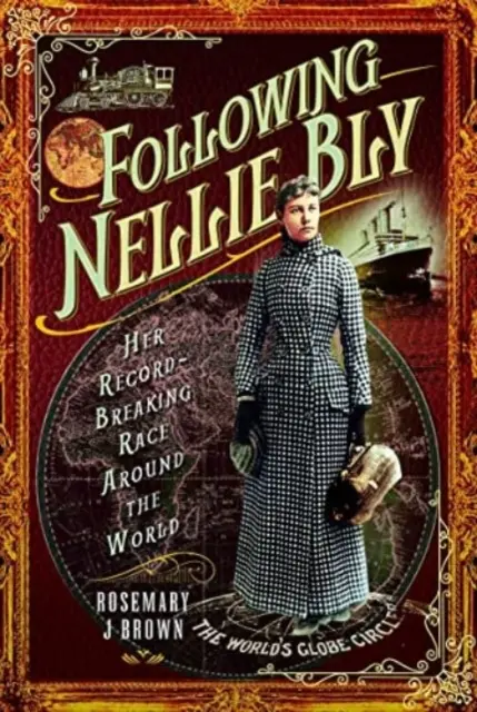 Urmărind-o pe Nellie Bly: Cursa ei care a bătut recorduri în jurul lumii - Following Nellie Bly: Her Record-Breaking Race Around the World
