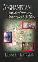 Afganistan - guvernare postbelică, securitate și politica SUA - Afghanistan - Post-War Governance, Security, & U.S. Policy