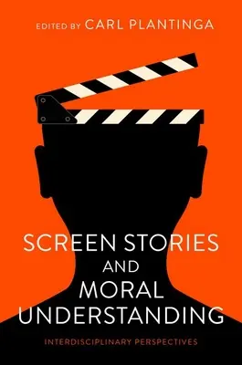 Povestirile pe ecran și înțelegerea morală: Perspective interdisciplinare - Screen Stories and Moral Understanding: Interdisciplinary Perspectives