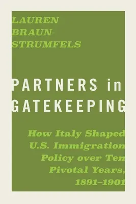 Partners in Gatekeeping: Cum a modelat Italia politica de imigrare a Statelor Unite în zece ani cruciali, 1891-1901 - Partners in Gatekeeping: How Italy Shaped U.S. Immigration Policy Over Ten Pivotal Years, 1891-1901