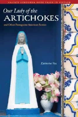 Our Lady of the Artichokes și alte povestiri portughezo-americane - Our Lady of the Artichokes and Other Portuguese-American Stories