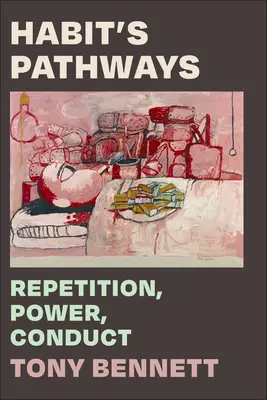 Căile obiceiului: Repetiție, putere, comportament - Habit's Pathways: Repetition, Power, Conduct