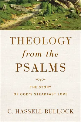 Teologia din psalmi: Povestea iubirii neclintite a lui Dumnezeu (The Story of God's Steadfast Love) - Theology from the Psalms: The Story of God's Steadfast Love