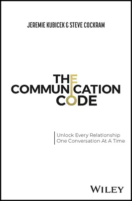 The Communication Code: Deblocarea fiecărei relații, o conversație pe rând - The Communication Code: Unlocking Every Relationship, One Conversation at a Time