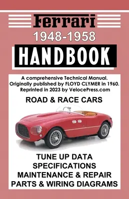 Manual Ferrari 1948-1958 - Un manual tehnic cuprinzător pentru mașini de șosea și de curse - Ferrari Handbook 1948-1958 - A Comprehensive Technical Manual for the Road & Race Cars