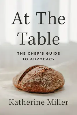 La masă: Ghidul bucătarului pentru advocacy - At the Table: The Chef's Guide to Advocacy