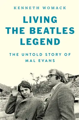 Living the Beatles Legend: Povestea neștiută a lui Mal Evans - Living the Beatles Legend: The Untold Story of Mal Evans