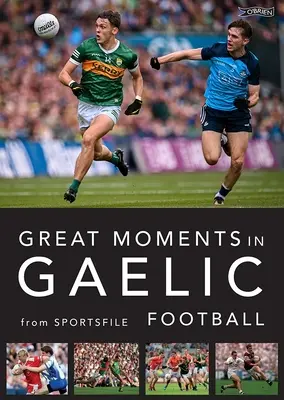 Momente importante în fotbalul gaelic - Great Moments in Gaelic Football