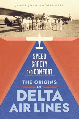 Viteză, siguranță și confort: Originile companiei Delta Air Lines - Speed, Safety, and Comfort: The Origins of Delta Air Lines